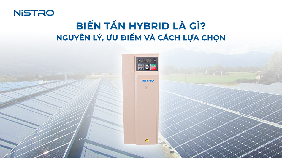 Biến tần Hybrid là gì? Nguyên lý, ưu điểm và cách lựa chọn